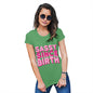 Funny T Shirts For Mum Sassy Since Birth Women's T-Shirt Large Green