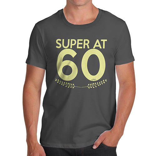 Funny Tee For Men Super At Sixty Men's T-Shirt Medium Dark Grey