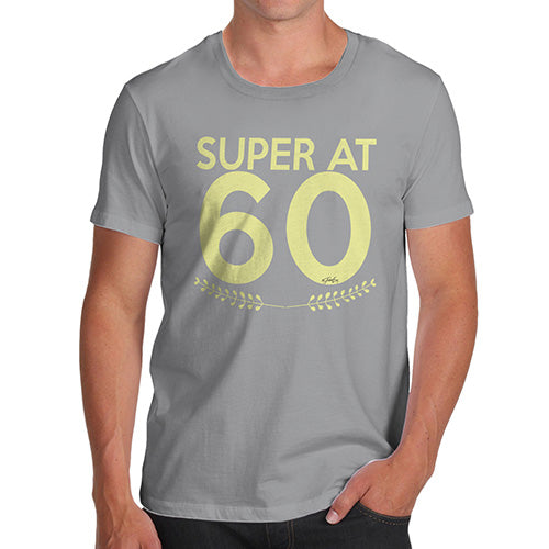 Funny T-Shirts For Men Super At Sixty Men's T-Shirt X-Large Light Grey