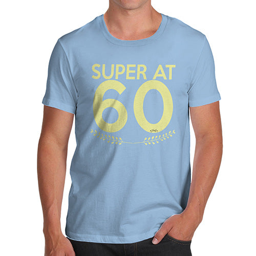 Funny Tshirts For Men Super At Sixty Men's T-Shirt Large Sky Blue
