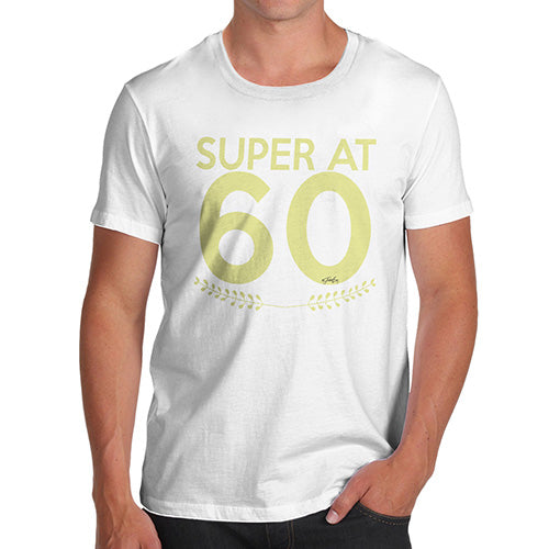 Funny Gifts For Men Super At Sixty Men's T-Shirt Small White