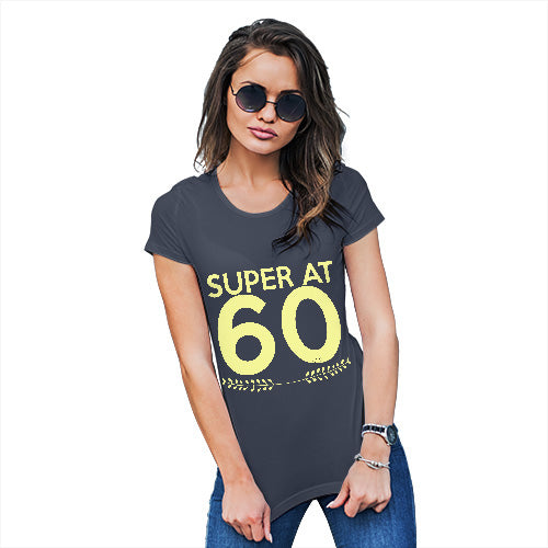Womens T-Shirt Funny Geek Nerd Hilarious Joke Super At Sixty Women's T-Shirt Medium Navy