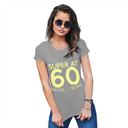 Novelty Gifts For Women Super At Sixty Women's T-Shirt Small Light Grey