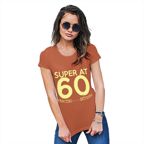 Womens Funny Tshirts Super At Sixty Women's T-Shirt Medium Orange