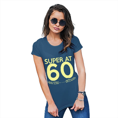 Womens Funny Sarcasm T Shirt Super At Sixty Women's T-Shirt Small Royal Blue