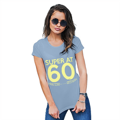 Womens Funny Tshirts Super At Sixty Women's T-Shirt Large Sky Blue
