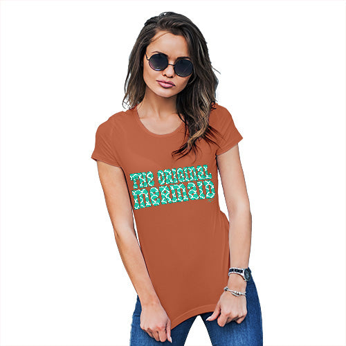 Funny T-Shirts For Women Sarcasm The Original Mermaid Women's T-Shirt Medium Orange