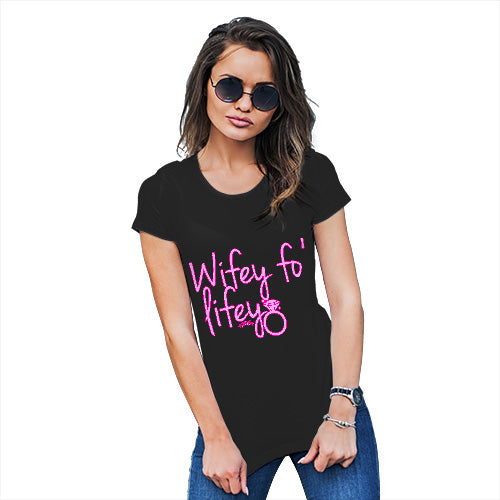 Funny Shirts For Women Wifey Fo Lifey Women's T-Shirt Small Black