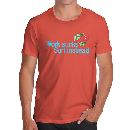 Novelty T Shirts For Dad Work Sucks Surf Instead Men's T-Shirt Medium Orange