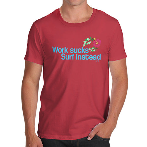Novelty Tshirts Men Funny Work Sucks Surf Instead Men's T-Shirt Small Red