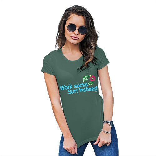Womens Novelty T Shirt Christmas Work Sucks Surf Instead Women's T-Shirt Small Bottle Green