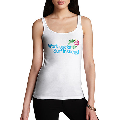 Novelty Tank Top Women Work Sucks Surf Instead Women's Tank Top Small White