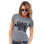 Womens Humor Novelty Graphic Funny T Shirt Ciao Adios Bye Women's T-Shirt Medium Light Grey