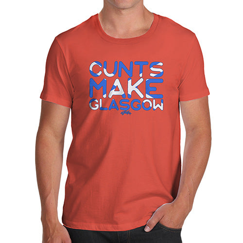 Mens T-Shirt Funny Geek Nerd Hilarious Joke C-nts Make Glasgow Men's T-Shirt X-Large Orange