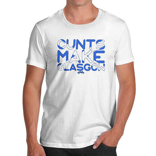 Novelty T Shirts For Dad C-nts Make Glasgow Men's T-Shirt Large White
