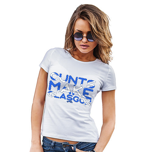 Womens T-Shirt Funny Geek Nerd Hilarious Joke C-nts Make Glasgow Women's T-Shirt Large White