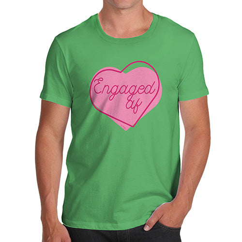 Novelty T Shirts For Dad Engaged AF Men's T-Shirt Large Green