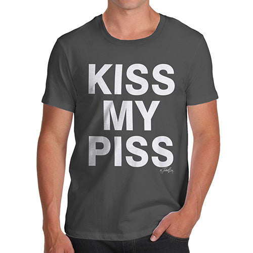 Funny Tee Shirts For Men Kiss My Piss Men's T-Shirt X-Large Dark Grey