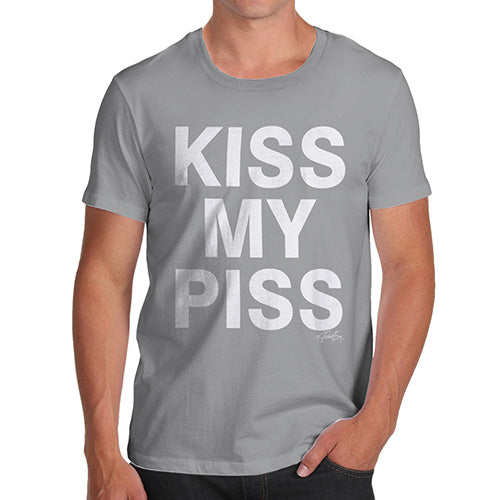 Funny T Shirts For Men Kiss My Piss Men's T-Shirt X-Large Light Grey
