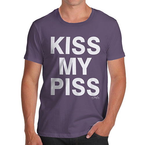 Funny Tee Shirts For Men Kiss My Piss Men's T-Shirt Medium Plum