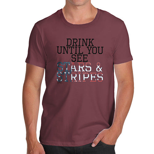 Funny T-Shirts For Men Drink Until You See Stars And Stripes Men's T-Shirt Large Burgundy