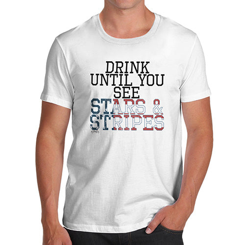 Funny T-Shirts For Guys Drink Until You See Stars And Stripes Men's T-Shirt Medium White