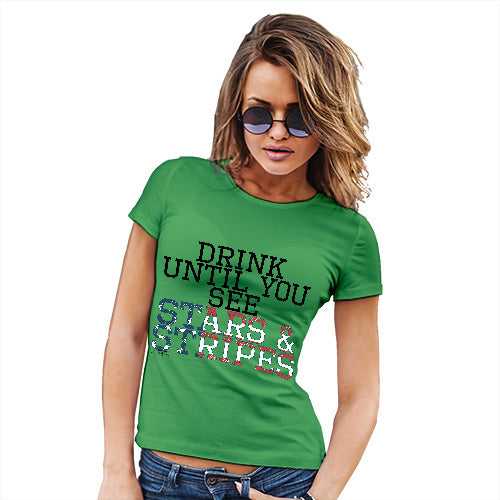 Funny T-Shirts For Women Drink Until You See Stars And Stripes Women's T-Shirt X-Large Green