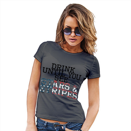 Funny Gifts For Women Drink Until You See Stars And Stripes Women's T-Shirt Medium Dark Grey