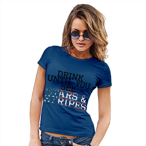 Novelty Gifts For Women Drink Until You See Stars And Stripes Women's T-Shirt Large Royal Blue