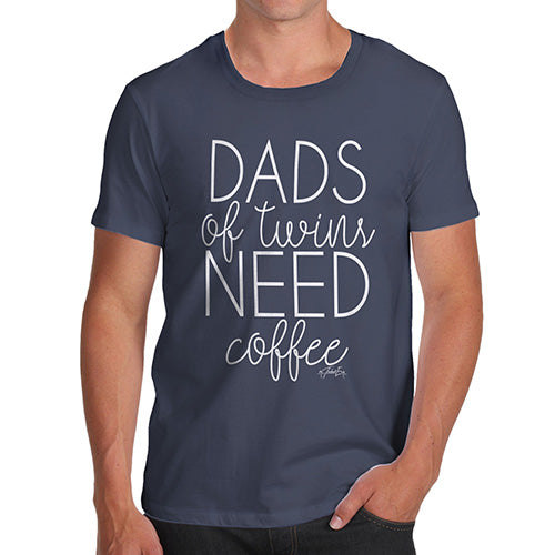 Mens Humor Novelty Graphic Sarcasm Funny T Shirt Dads Of Twins Need Coffee Men's T-Shirt Small Navy