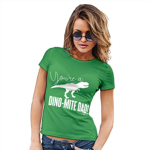 Funny T-Shirts For Women You're A Dino-Mite Dad! Women's T-Shirt Small Green