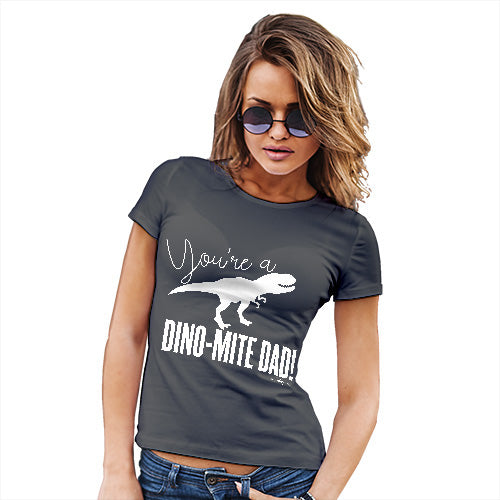Funny T-Shirts For Women You're A Dino-Mite Dad! Women's T-Shirt Small Dark Grey