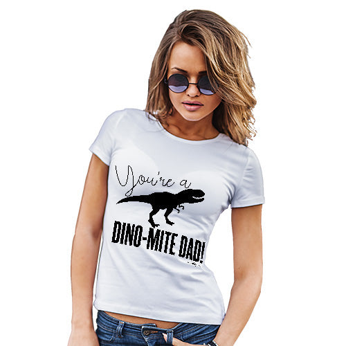 Womens Funny Tshirts You're A Dino-Mite Dad! Women's T-Shirt X-Large White