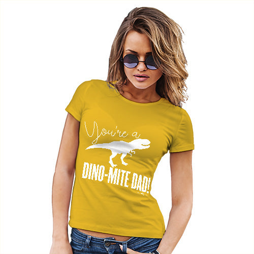 Womens T-Shirt Funny Geek Nerd Hilarious Joke You're A Dino-Mite Dad! Women's T-Shirt Medium Yellow