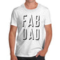 Funny Tee Shirts For Men Fab Dad Men's T-Shirt Medium White