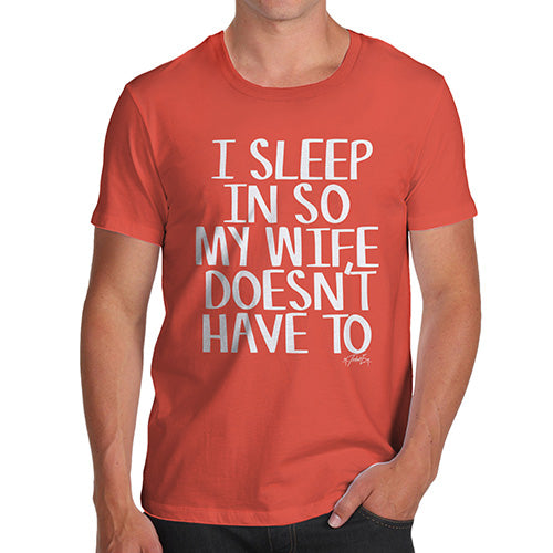Funny Tee For Men I Sleep In So My Wife Doesn't Have To Men's T-Shirt Large Orange