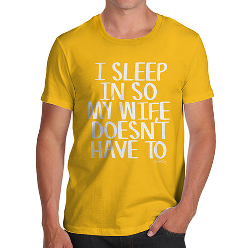 Funny Mens T Shirts I Sleep In So My Wife Doesn't Have To Men's T-Shirt Medium Yellow