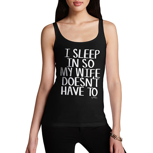 Novelty Tank Top Women I Sleep In So My Wife Doesn't Have To Women's Tank Top Large Black