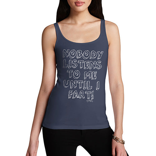 Funny Tank Top For Women Nobody Listens To Me Until I Fart Women's Tank Top X-Large Navy