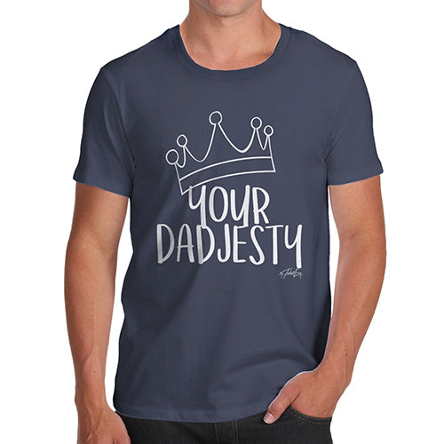 Novelty Tshirts Men Funny Your Dadjesty Men's T-Shirt X-Large Navy