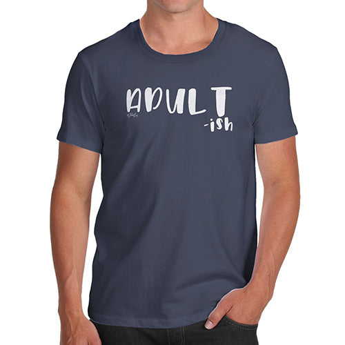 Funny T-Shirts For Guys Adult-ish Men's T-Shirt Large Navy