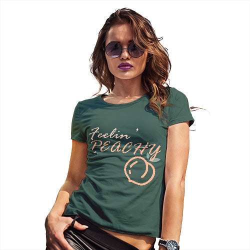 Funny Tshirts For Women Feelin' Peachy Women's T-Shirt X-Large Bottle Green