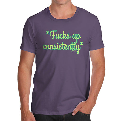 Funny T Shirts For Men F-cks Up Consistently Men's T-Shirt X-Large Plum