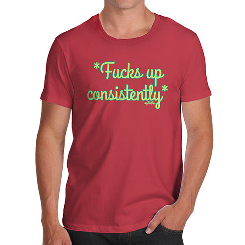 Novelty Tshirts Men Funny F-cks Up Consistently Men's T-Shirt Medium Red