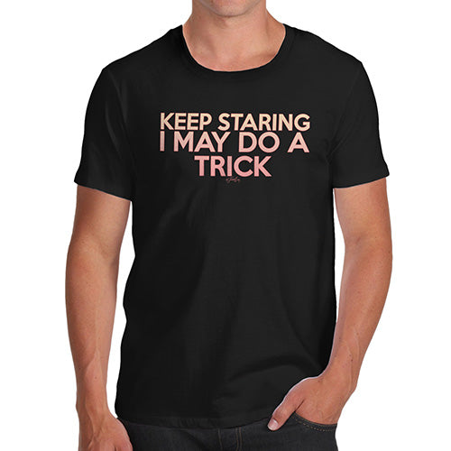 Funny T Shirts For Men I May Do A Trick Men's T-Shirt Small Black