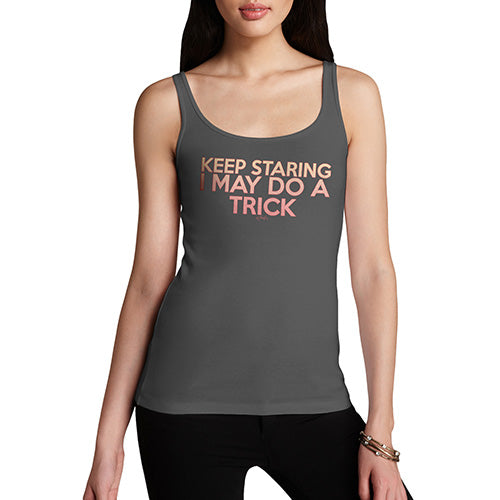 Womens Funny Tank Top I May Do A Trick Women's Tank Top X-Large Dark Grey