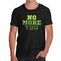 Novelty Tshirts Men No More You Men's T-Shirt Large Black