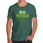 Funny Tee Shirts For Men No More You Men's T-Shirt Small Bottle Green