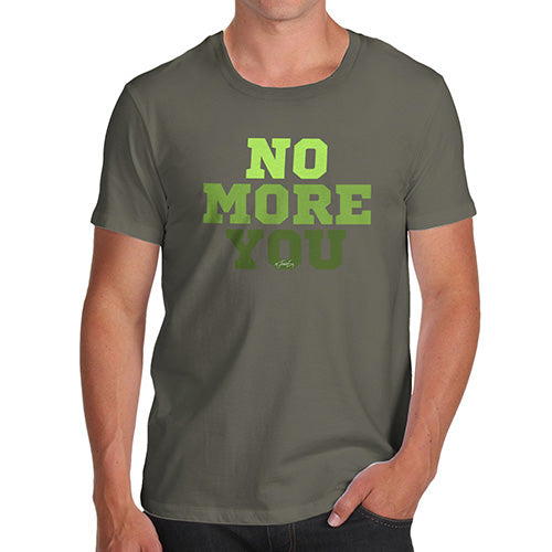 Funny T-Shirts For Men No More You Men's T-Shirt Large Khaki