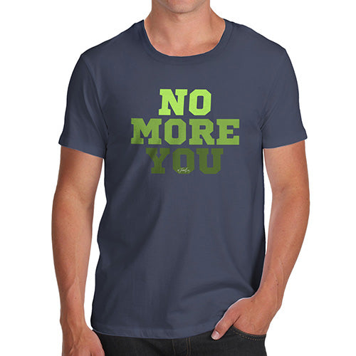 Funny Tee For Men No More You Men's T-Shirt Large Navy